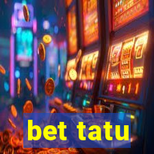 bet tatu